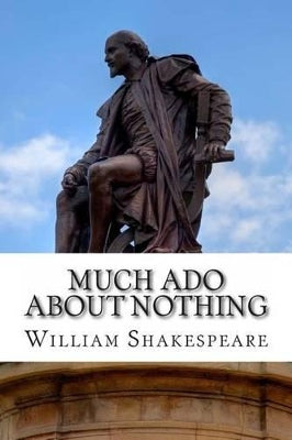 Much Ado About Nothing: A Play
