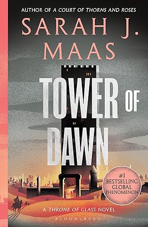 Tower of Dawn: From the # 1 Sunday Times Best-Selling Author of a Court of Thorns and Roses