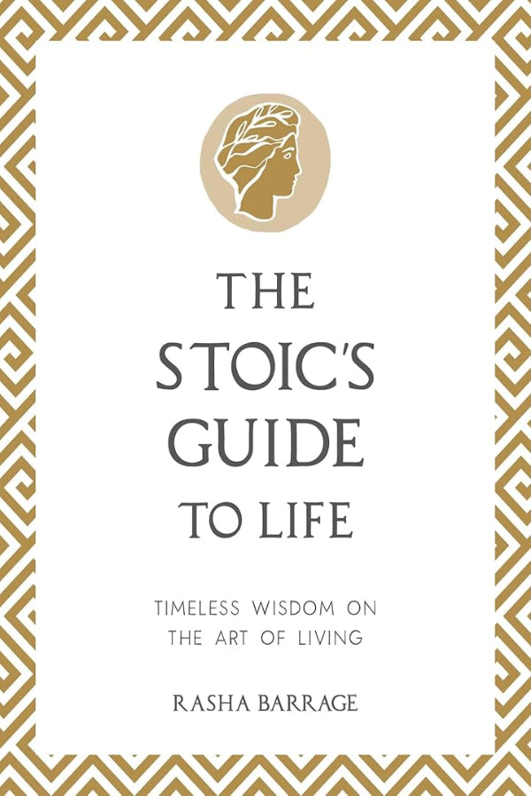 The Stoic's Guide to Life: Timeless Wisdom on the Art of Living