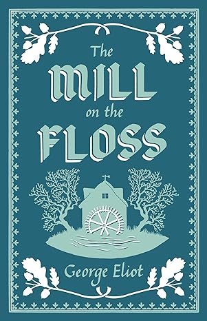 The Mill on the Floss: Annotated Edition (Alma Classics Evergreens)