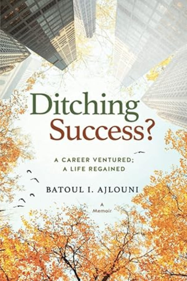 Ditching Success?: A Career Ventured; A Life Regained