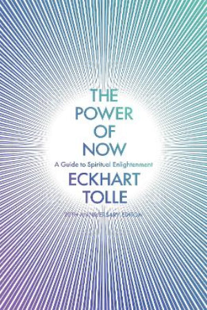 The Power of Now: The Global Phenomenon: A Guide to Spiritual Enlightenment