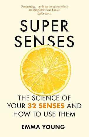 Super Senses: The Science of Your 32 Senses and How to Use Them