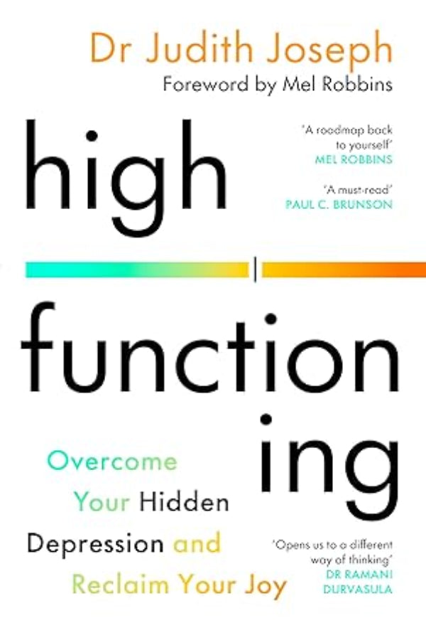 High Functioning: Overcome Your Hidden Depression and Reclaim Your Joy