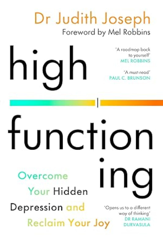 High Functioning: Overcome Your Hidden Depression and Reclaim Your Joy