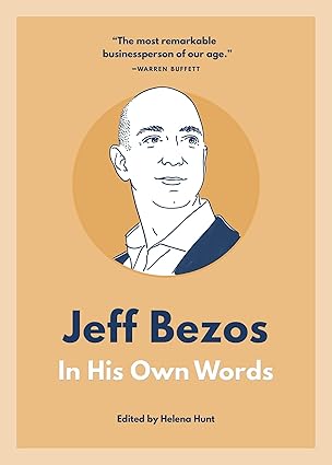 Jeff Bezos: In His Own Words: In His Own Words