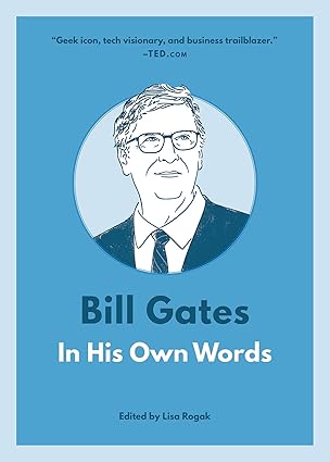 Bill Gates: In His Own Words: In His Own Words