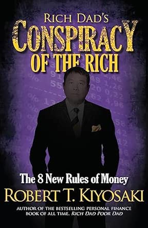 Rich Dad's Conspiracy of the Rich: The 8 New Rules of Money