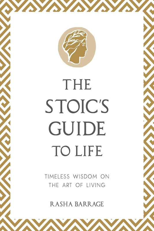 The Stoic's Guide to Life: Timeless Wisdom on the Art of Living