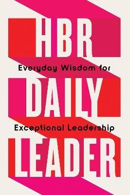 HBR Daily:Everyday Wisdom for Exceptional Leadership